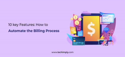 10 key Features: How to Automate the Billing Process